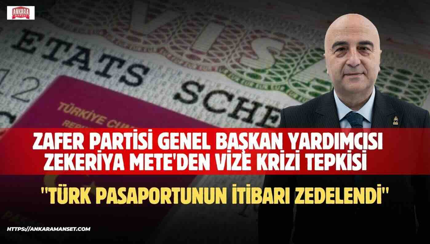 Zekeriya Mete’den Vize Tepkisi: “Türk Pasaportunun İtibarı Zedelendi”