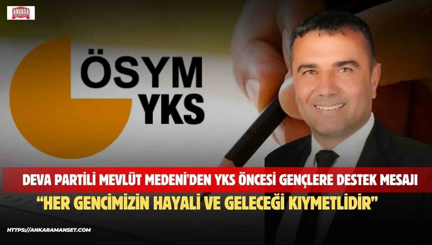 Mevlüt Medeni: “YKS’ye Girecek Gençlerimizin Emekleri Geleceğe Umut Olsun”