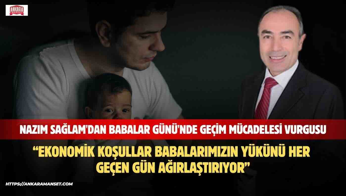 Nazım Sağlam: Babalarımızın Verdiği Mücadele, Türkiye’nin Gerçek Hikâyesidir