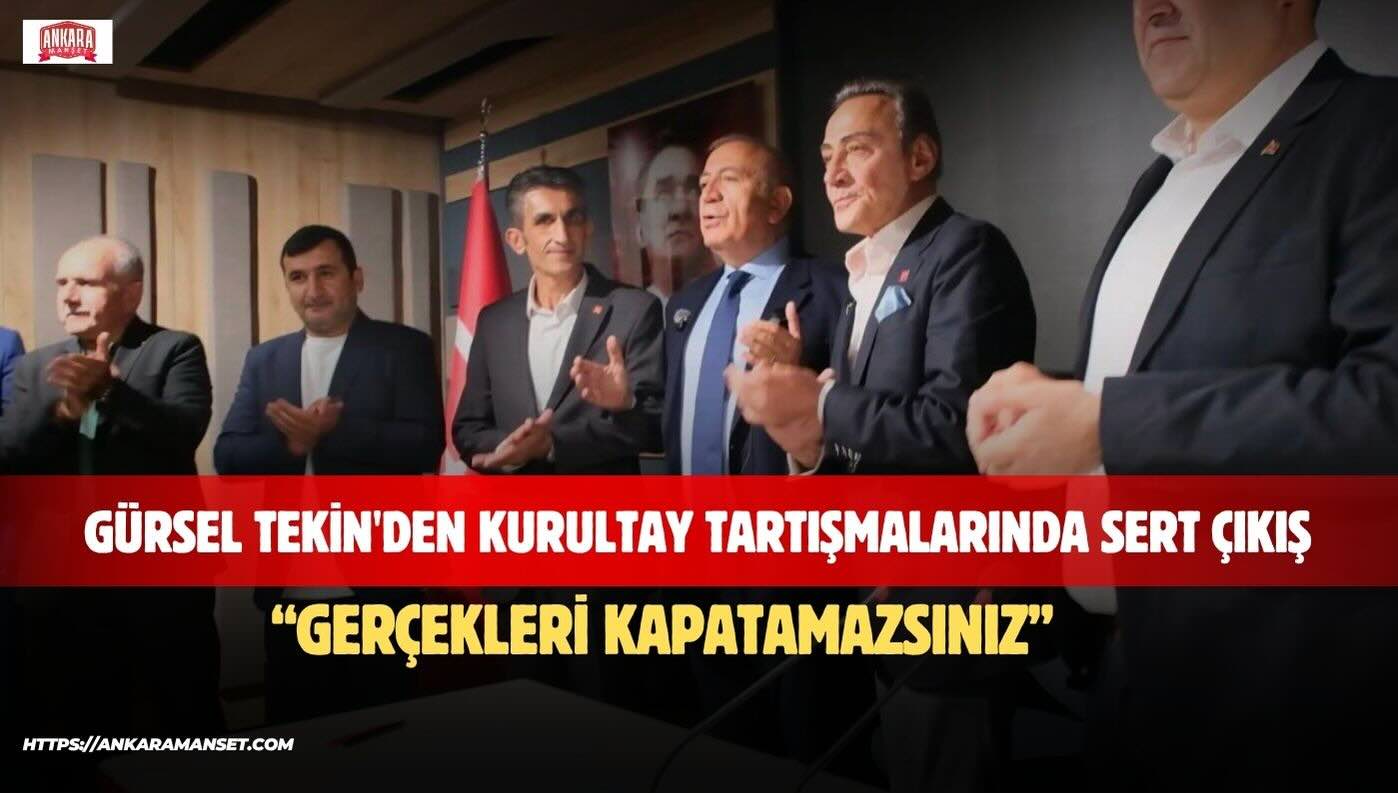 Gürsel Tekin’den sert çıkış: Gerçekleri kapatamazsınız
