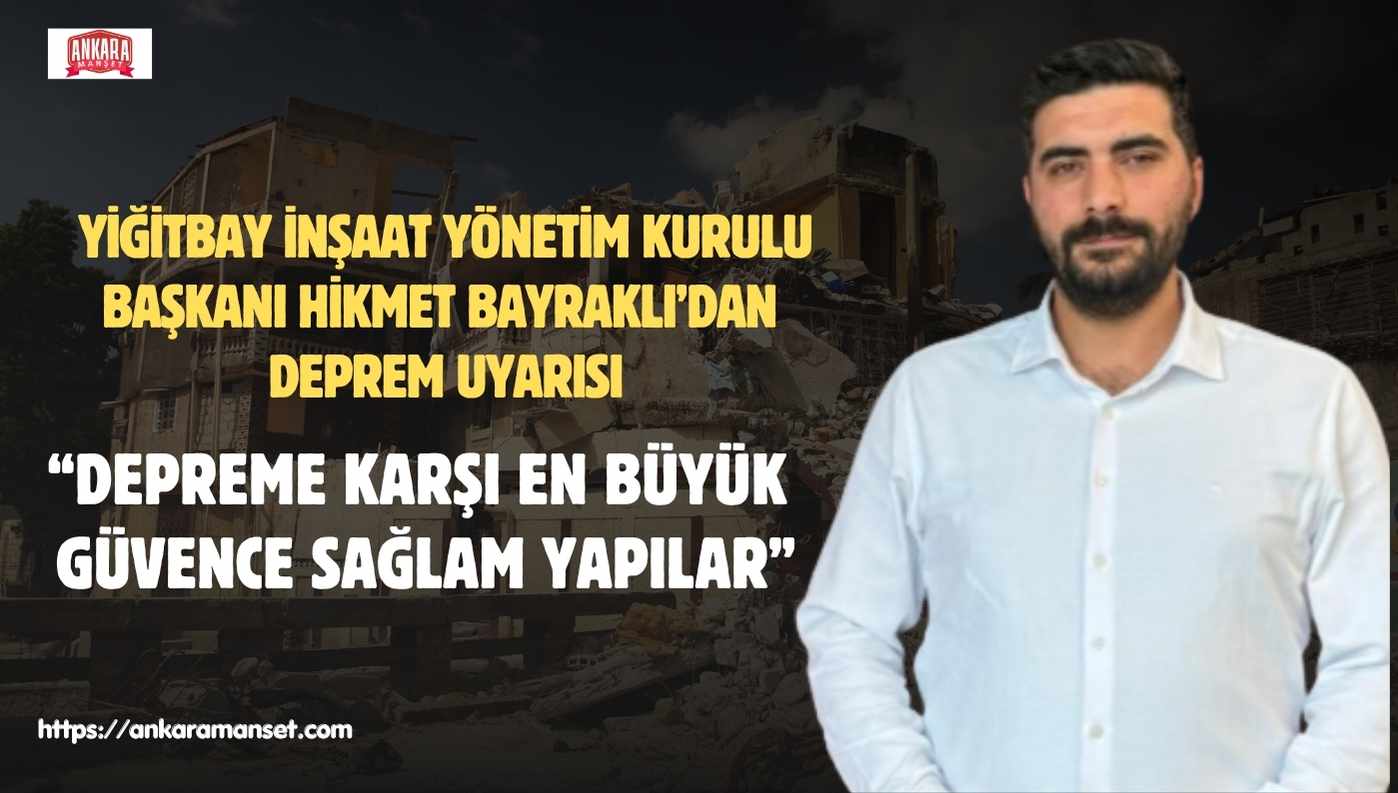 Hikmet Bayraklı: Depremde Asıl Amaç Binaların Ayakta Kalmasını Sağlamaktır