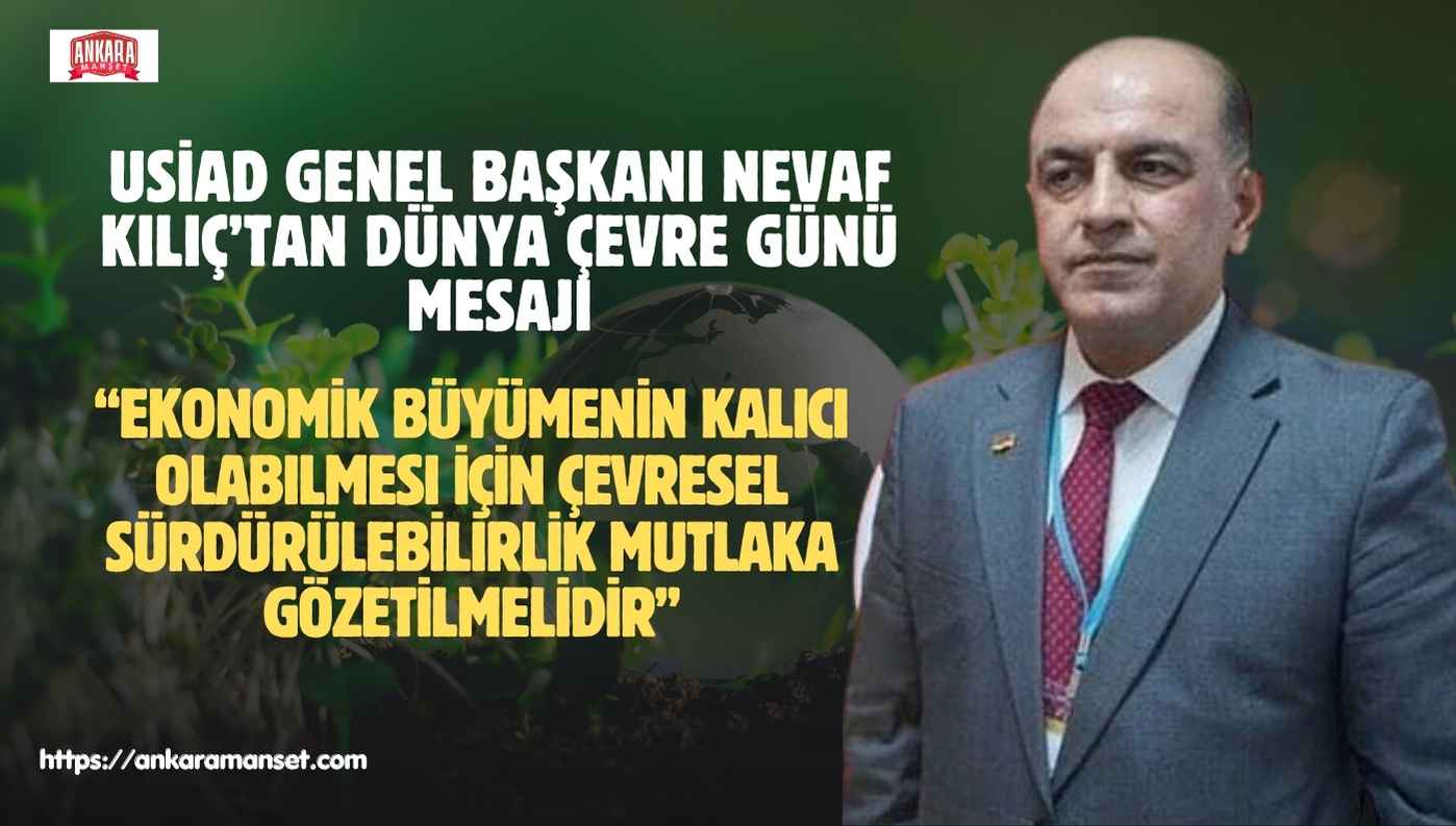 Nevaf Kılıç: “Sürdürülebilir kalkınmanın yolu çevreye duyarlı üretimden geçiyor”