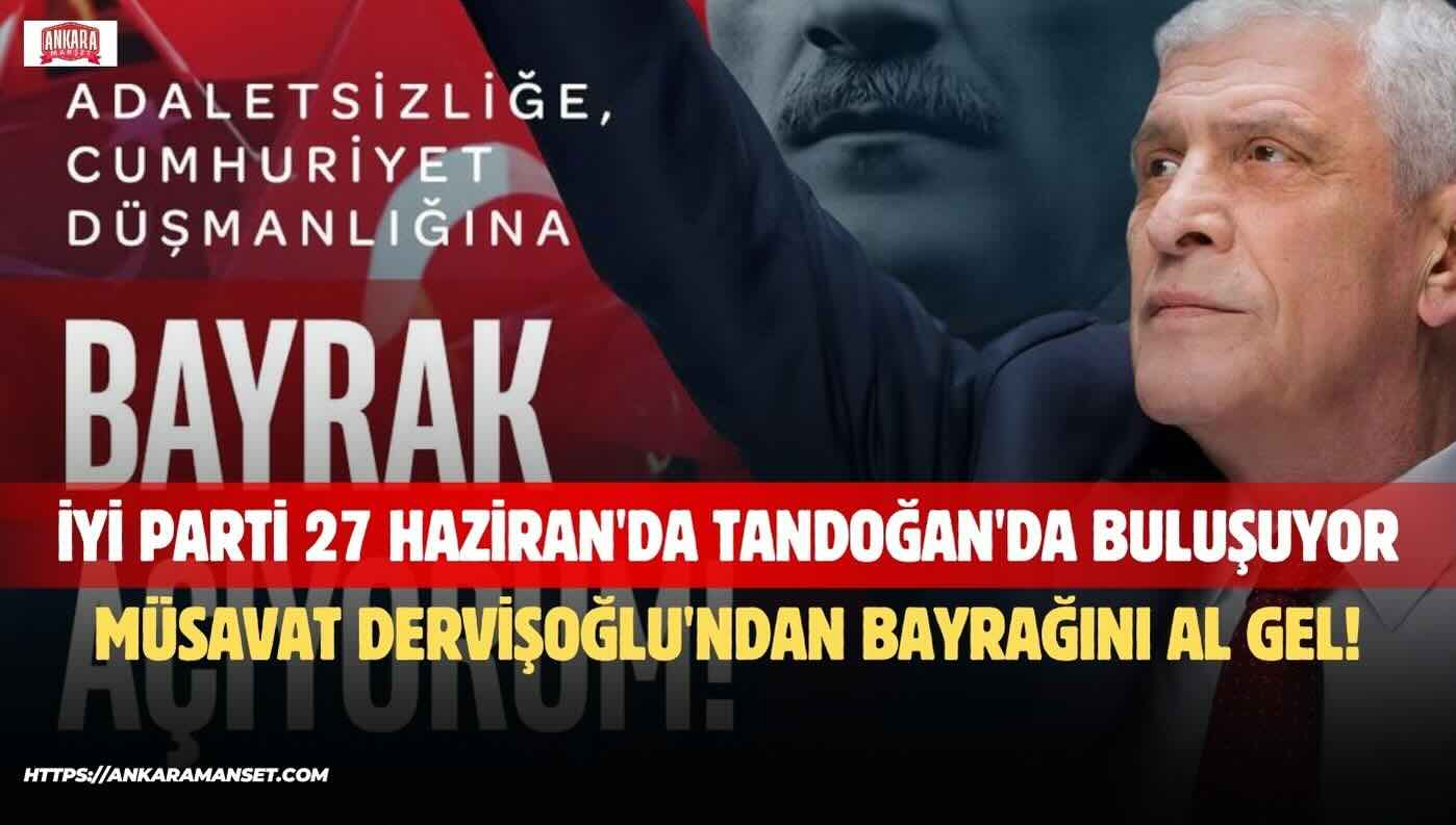 İYİ Parti’den 27 Haziran için Tandoğan çağrısı