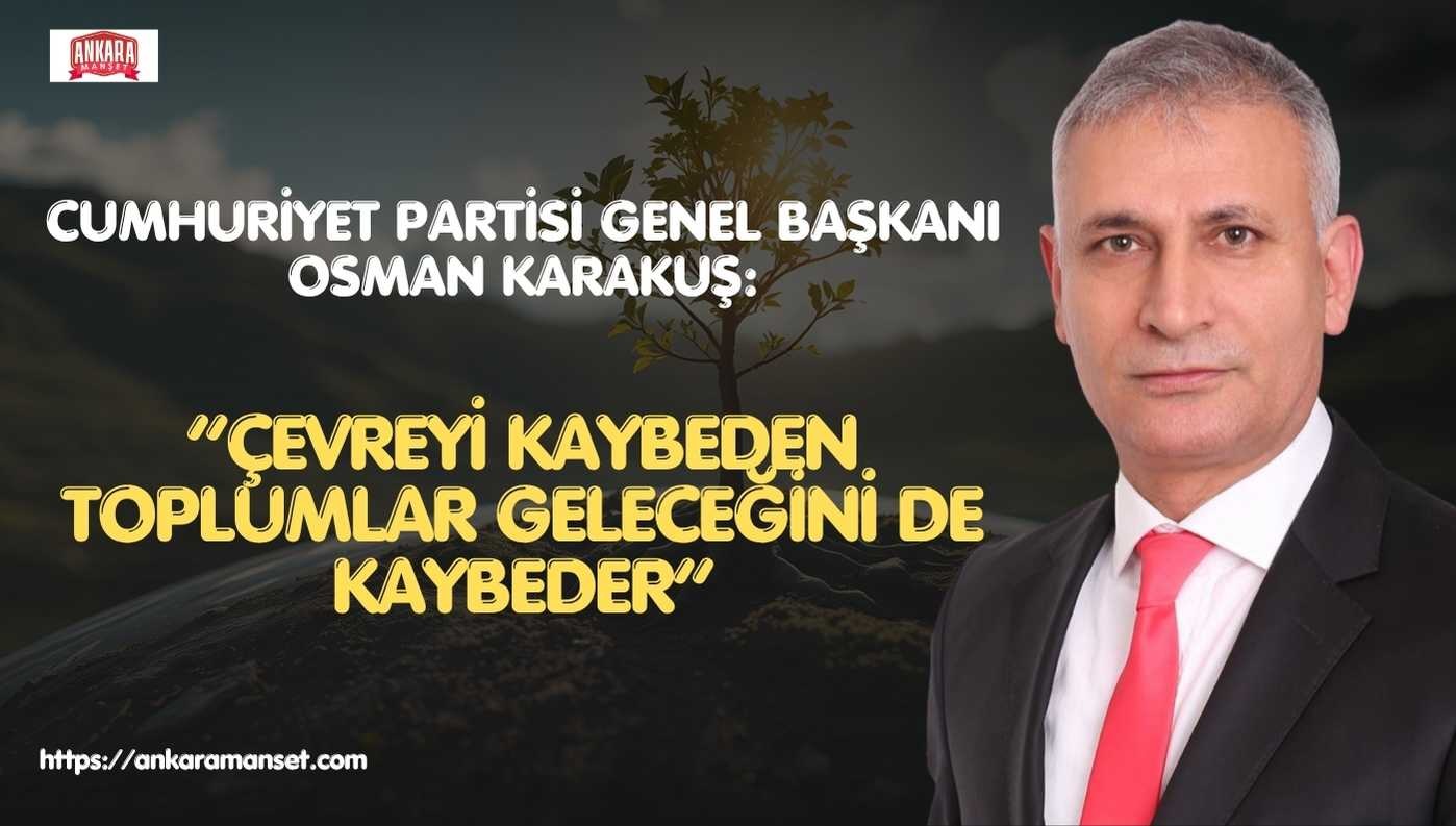 Osman Karakuş: “Çevreyi kaybeden toplumlar geleceğini de kaybeder”