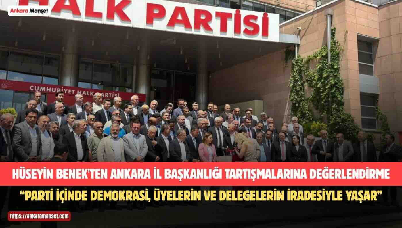 CHP Pursaklar İlçe Başkanı Hüseyin Benek: “Demokrasi, Hem Partide Hem Ülkede İradenin Üstünlüğüdür”