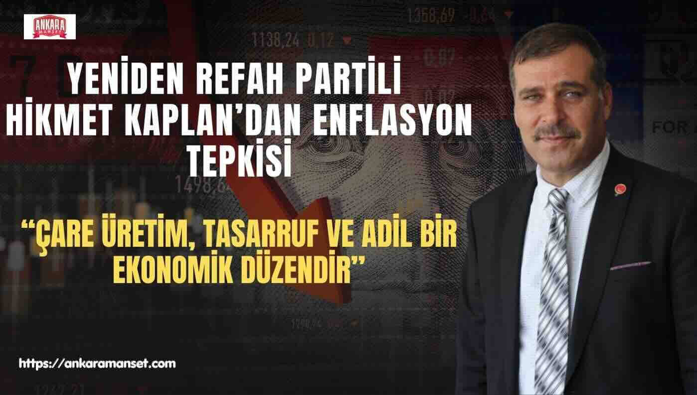 Hikmet Kaplan: Enflasyonun Sebebi Millet Değil, Uygulanan Ekonomi Politikalarıdır
