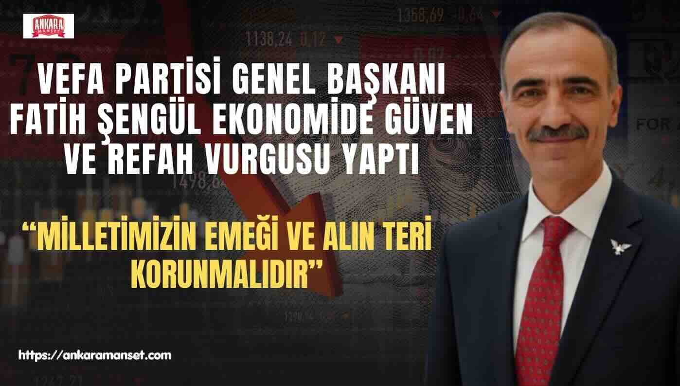 Fatih Şengül: Ekonomide Asıl Öncelik Milletimizin Geçim Sorunlarını Çözmek Olmalıdır