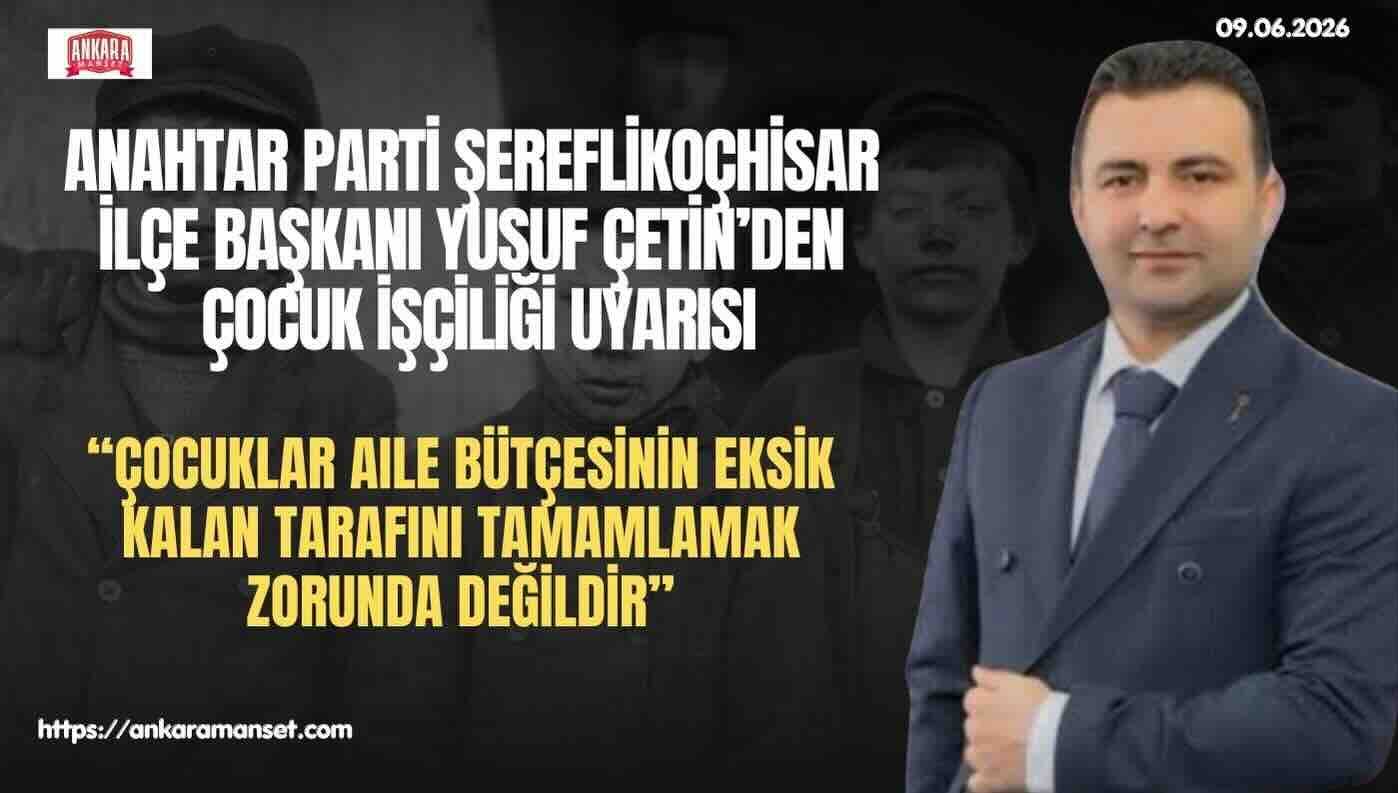 Yusuf Çetin: Çocuklar Aile Bütçesinin Eksik Kalan Tarafını Tamamlamak Zorunda Değildir