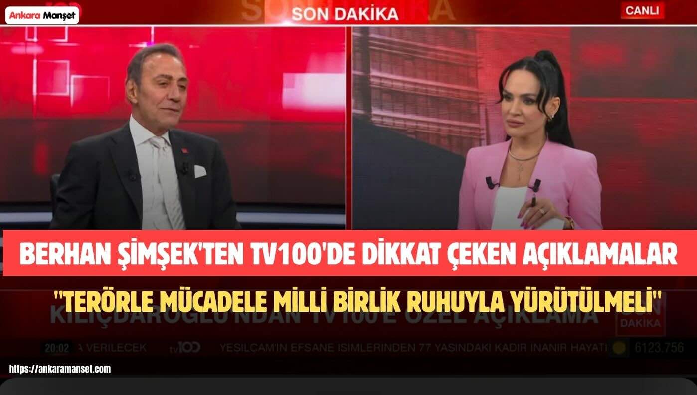 Berhan Şimşek TV100’de Soruları Yanıtladı: “Terörle Mücadele Milli Birlik Ruhuyla Yürütülmeli”