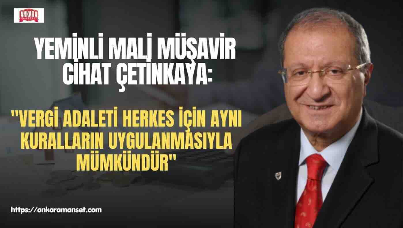 Yeminli Mali Müşavir Cihat Çetinkaya: Vergi Sistemi Güven Üzerine Kurulmalı