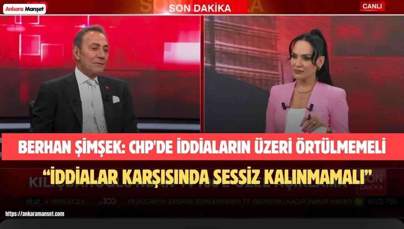 Berhan Şimşek’ten CHP İçindeki İddialara İlişkin Çarpıcı Açıklamalar