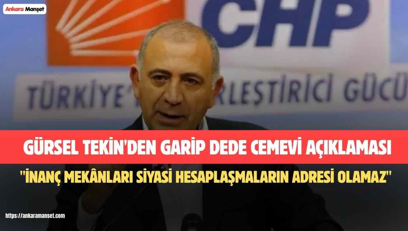 Gürsel Tekin: İnanç Mekânları Siyasi Hesaplaşmaların Adresi Olamaz