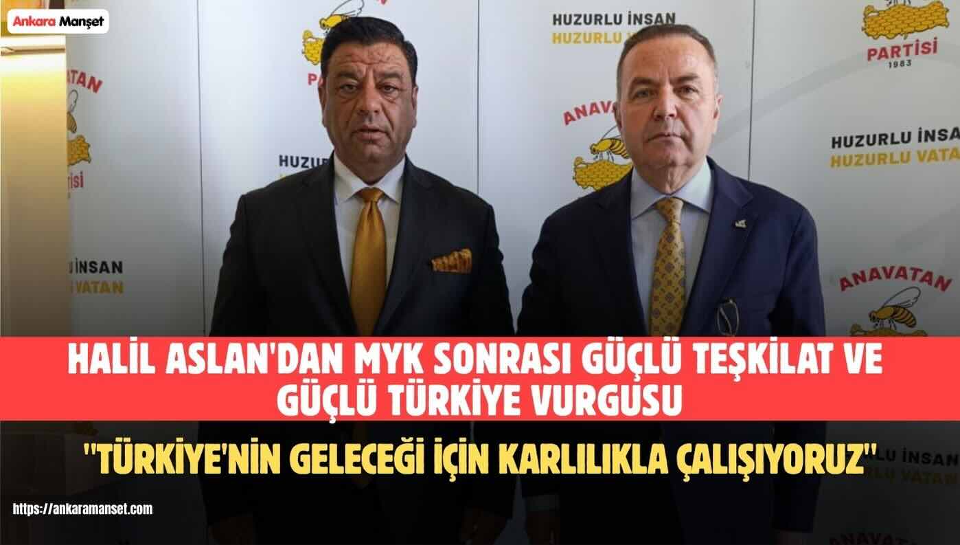 Halil Aslan: Güçlü Anavatan İçin Ortak Akılla Çalışıyoruz