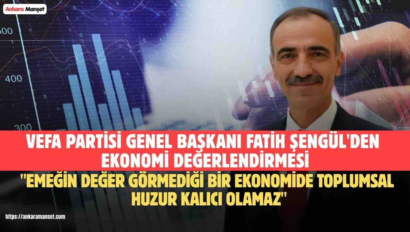 Fatih Şengül: “Emeğin Değer Görmediği Bir Ekonomide Toplumsal Huzur Kalıcı Olamaz”