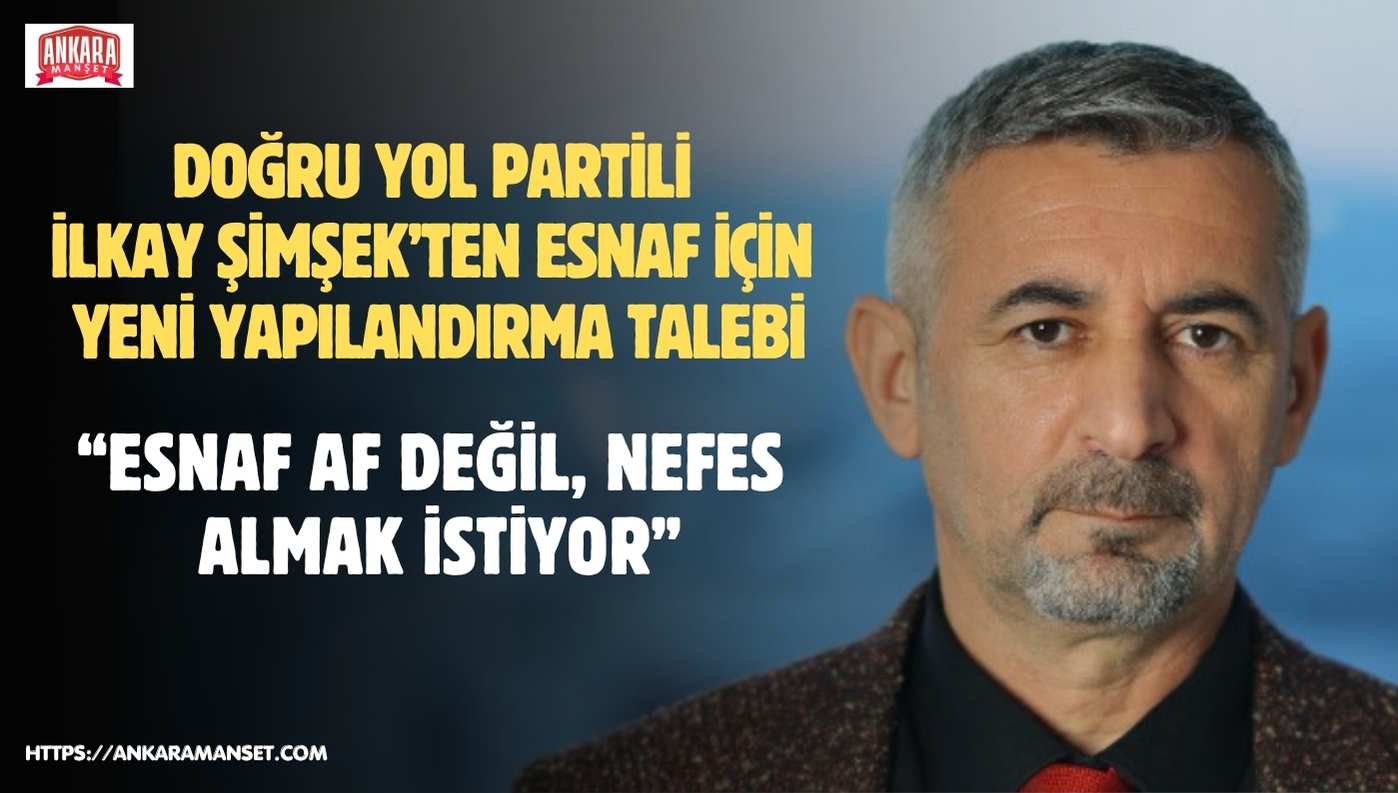 İlkay Şimşek: Esnaf Af Değil Ödeyebileceği Bir Yapılandırma İstiyor