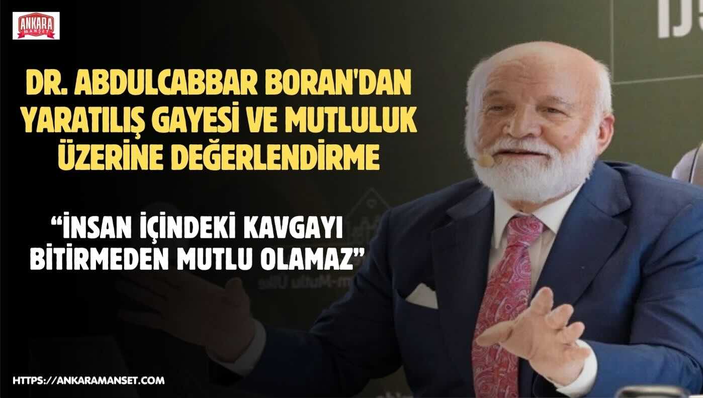 DR. ABDULCABBAR BORAN: “HİÇBİRİMİZ BAŞIBOŞ DEĞİLİZ. BU DÜNYAYA BİR EV ÖDEVİYLE GELDİK. HAY’DAN GELDİK, HU’YA GİDİYORUZ.”