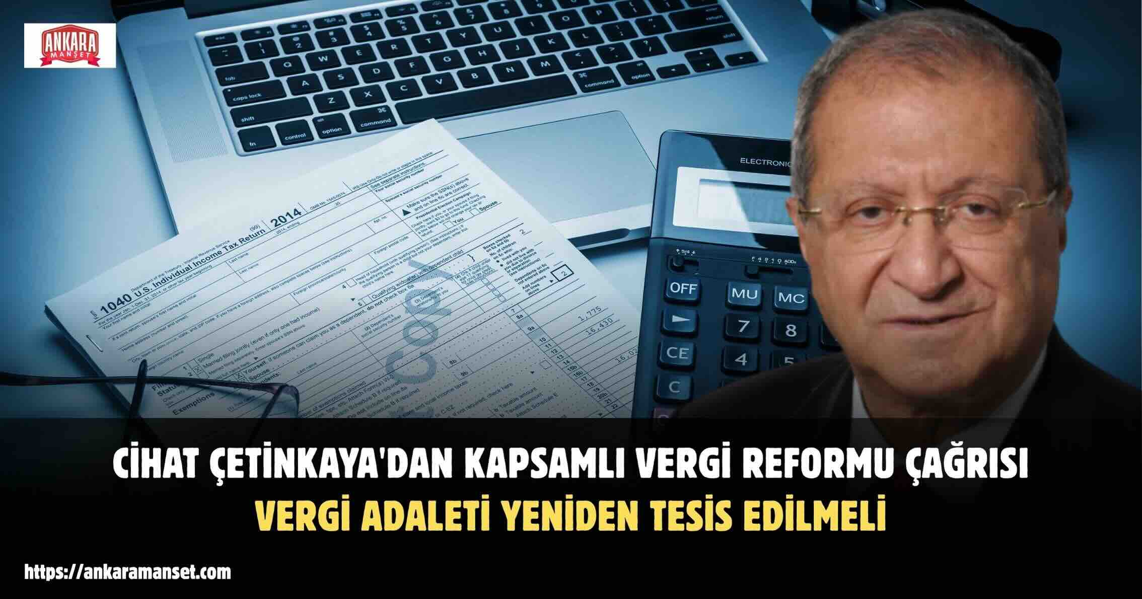 Cihat Çetinkaya: Türkiye’nin İhtiyacı Kapsamlı Bir Vergi Reformu