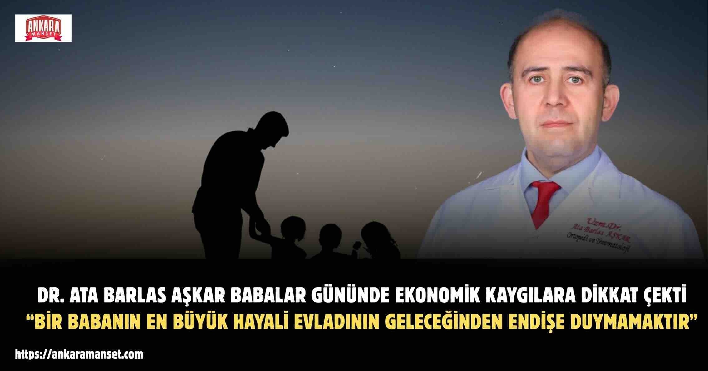 Ata Barlas Aşkar: Bir Babanın En Büyük Hayali Evladının Geleceğinden Endişe Duymamaktır