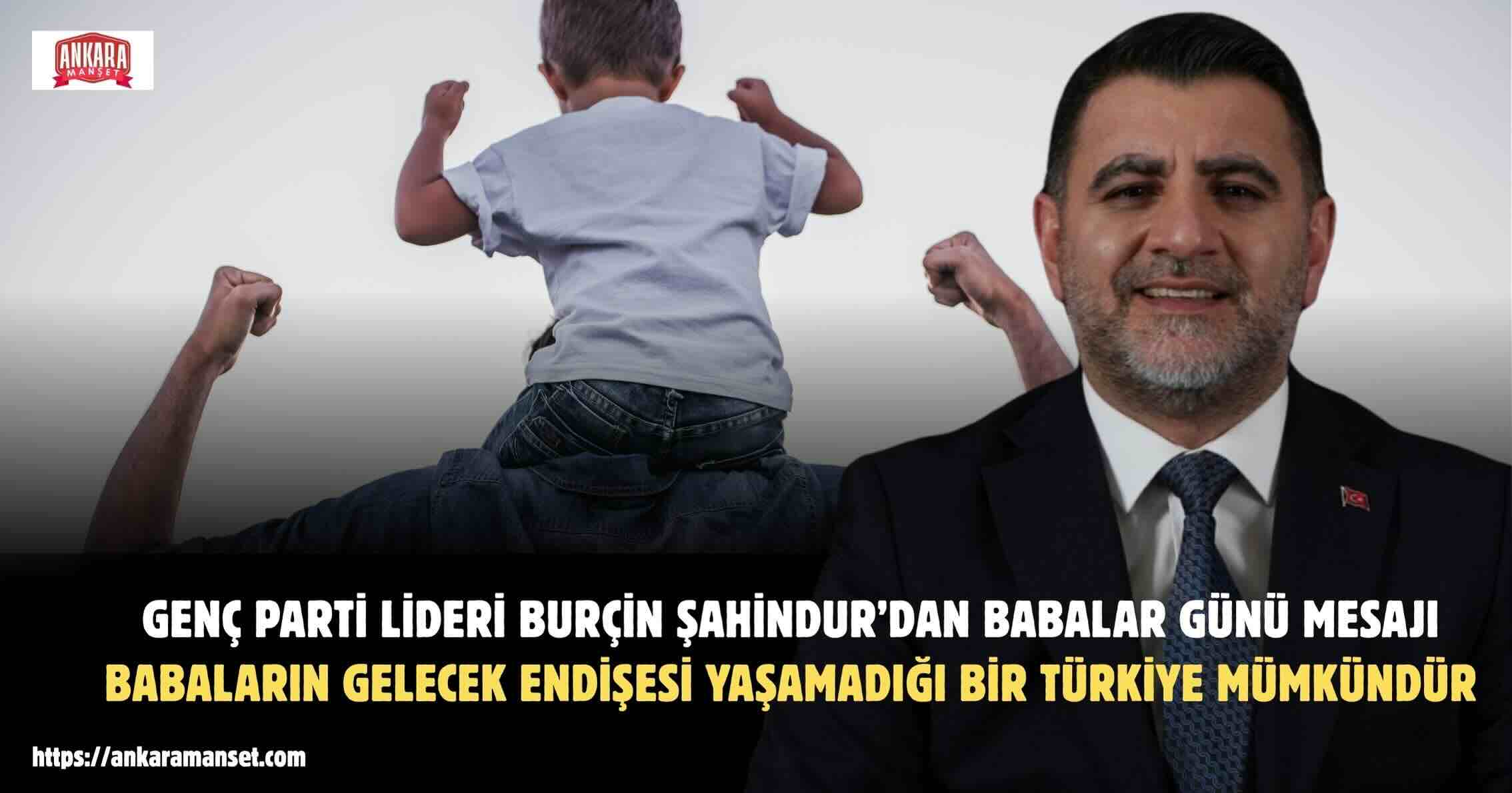 Burçin Şahindur: Babaların Gelecek Endişesi Yaşamadığı Bir Türkiye Mümkündür