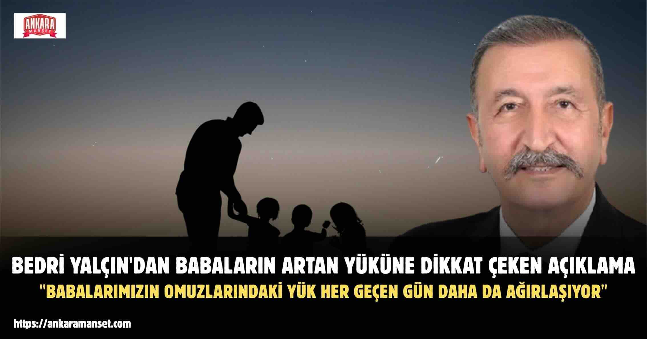 Bedri Yalçın: Babaların Omzundaki Yük Her Geçen Gün Ağırlaşıyor