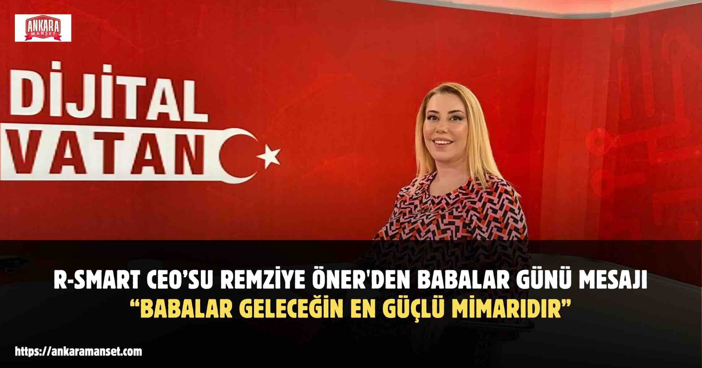 Remziye Öner: Geleceği İnşa Eden Babaların Emeği Her Türlü Takdirin Üzerindedir