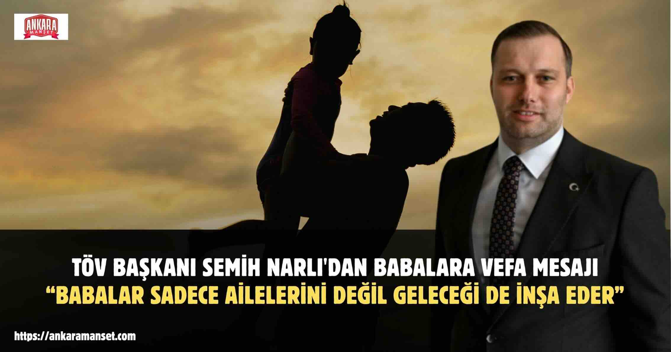 Semih Narlı: Bir Neslin Karakterini Babaların Verdiği Emek Şekillendirir