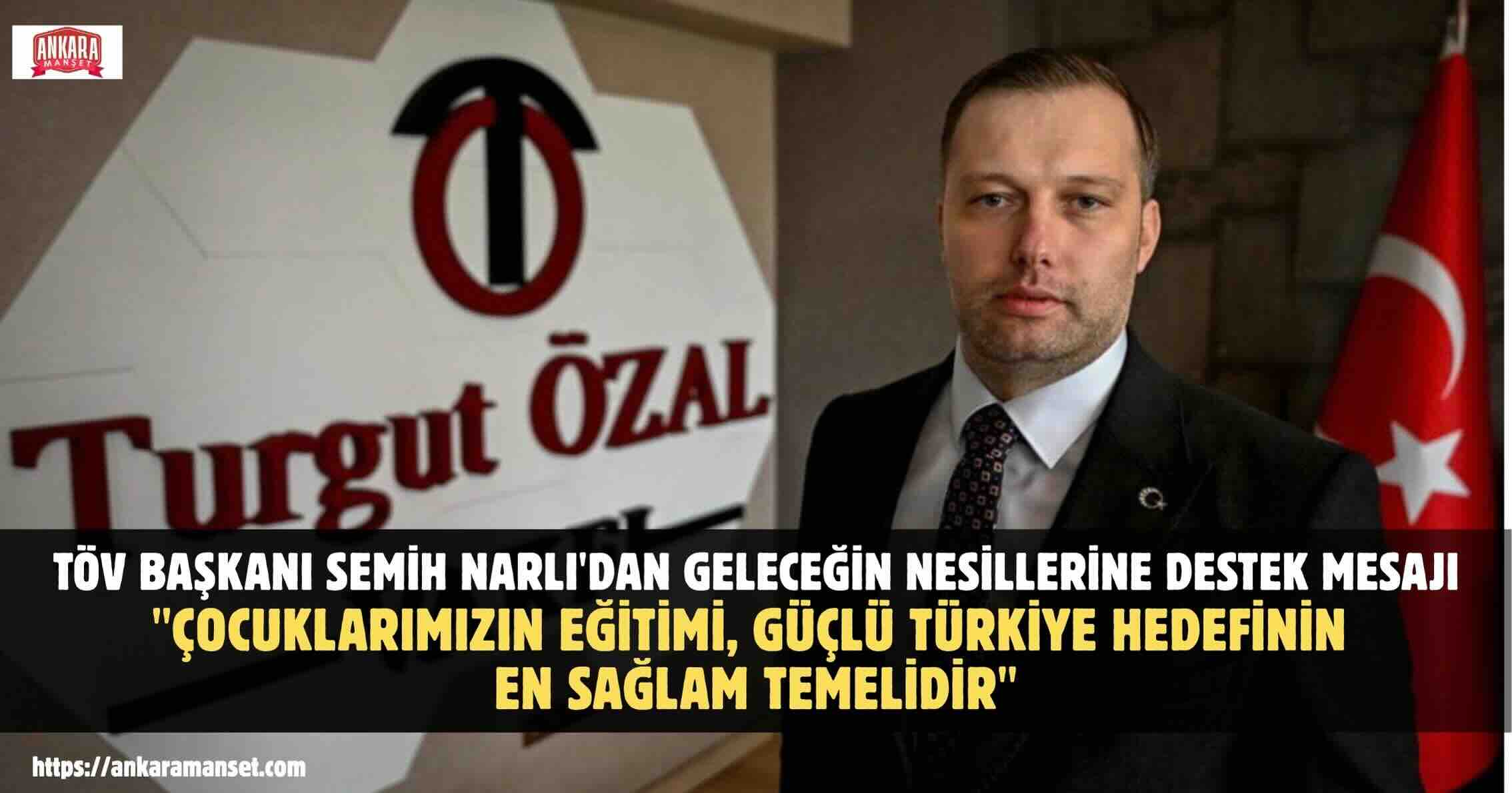 Semih Narlı: “Çocuklarımızın Eğitimi, Güçlü Türkiye Hedefinin En Sağlam Temelidir”