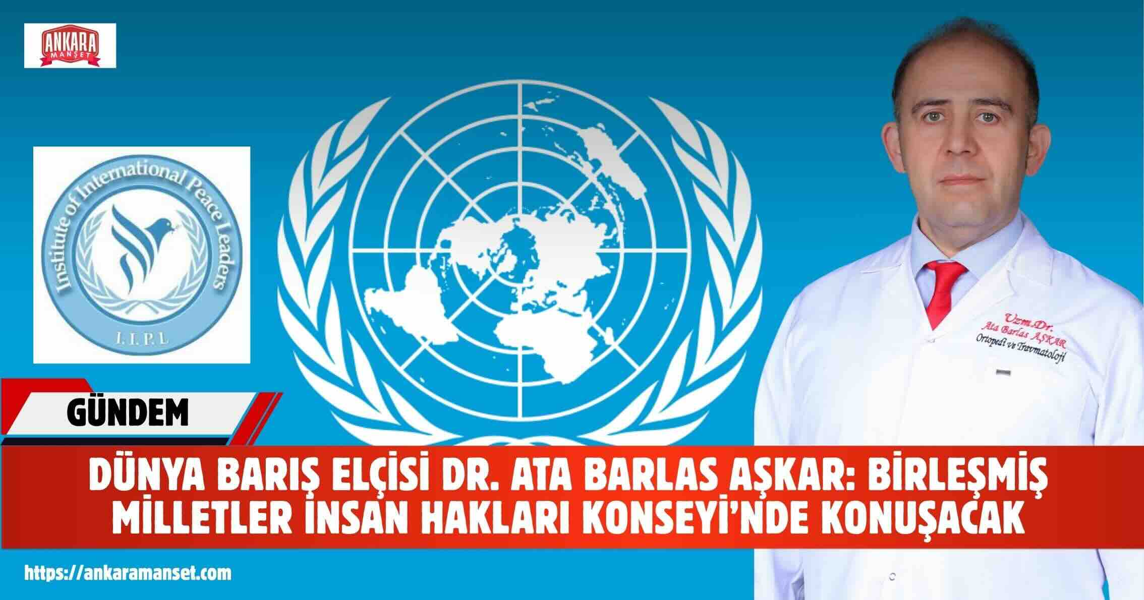 Doktor Ata Barlas Aşkar, Birleşmiş Milletler İnsan Hakları Konseyi’nde konuşacak