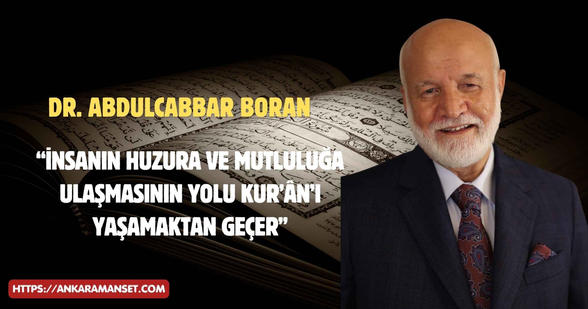 ABDULCABBAR BORAN AÇIKLADI: “KUR’ÂN-I KERİM İNSANIN HAYAT KİTABIDIR”