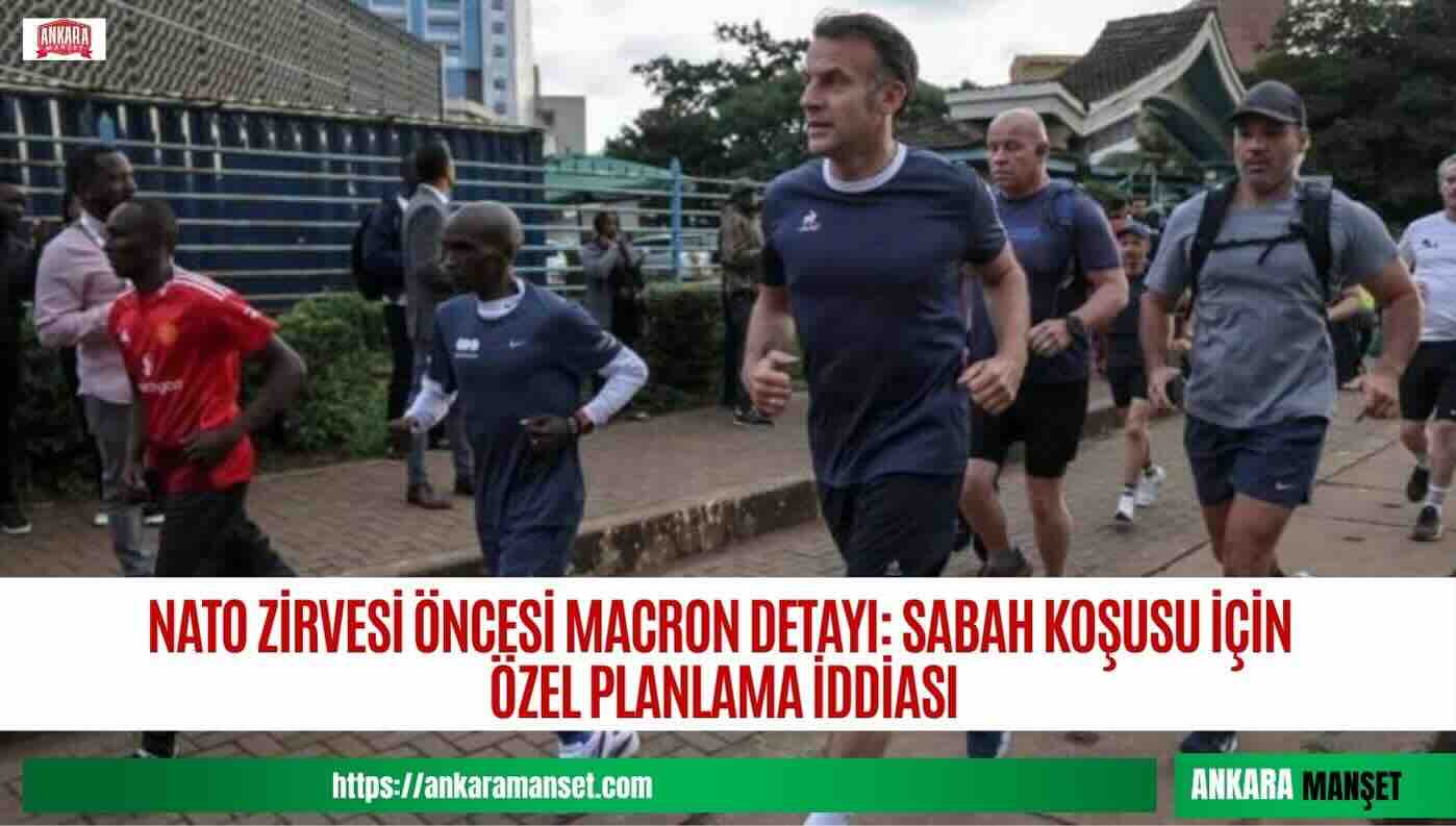 MACRON İÇİN ANKARA’DA KOŞU MESAİSİ