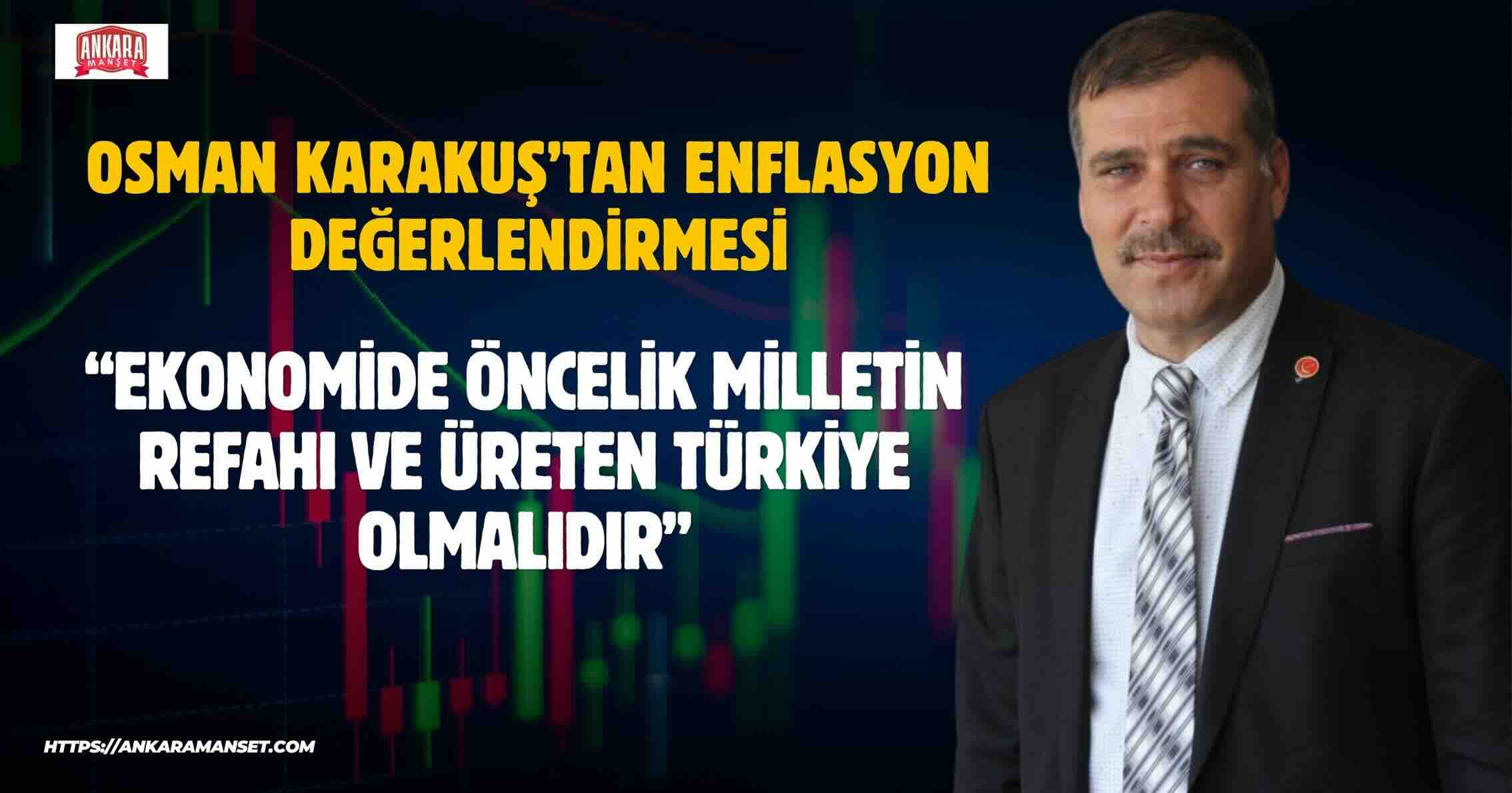 Osman Karakuş: Ekonomide Öncelik Milletin Refahı ve Üreten Türkiye Olmalıdır