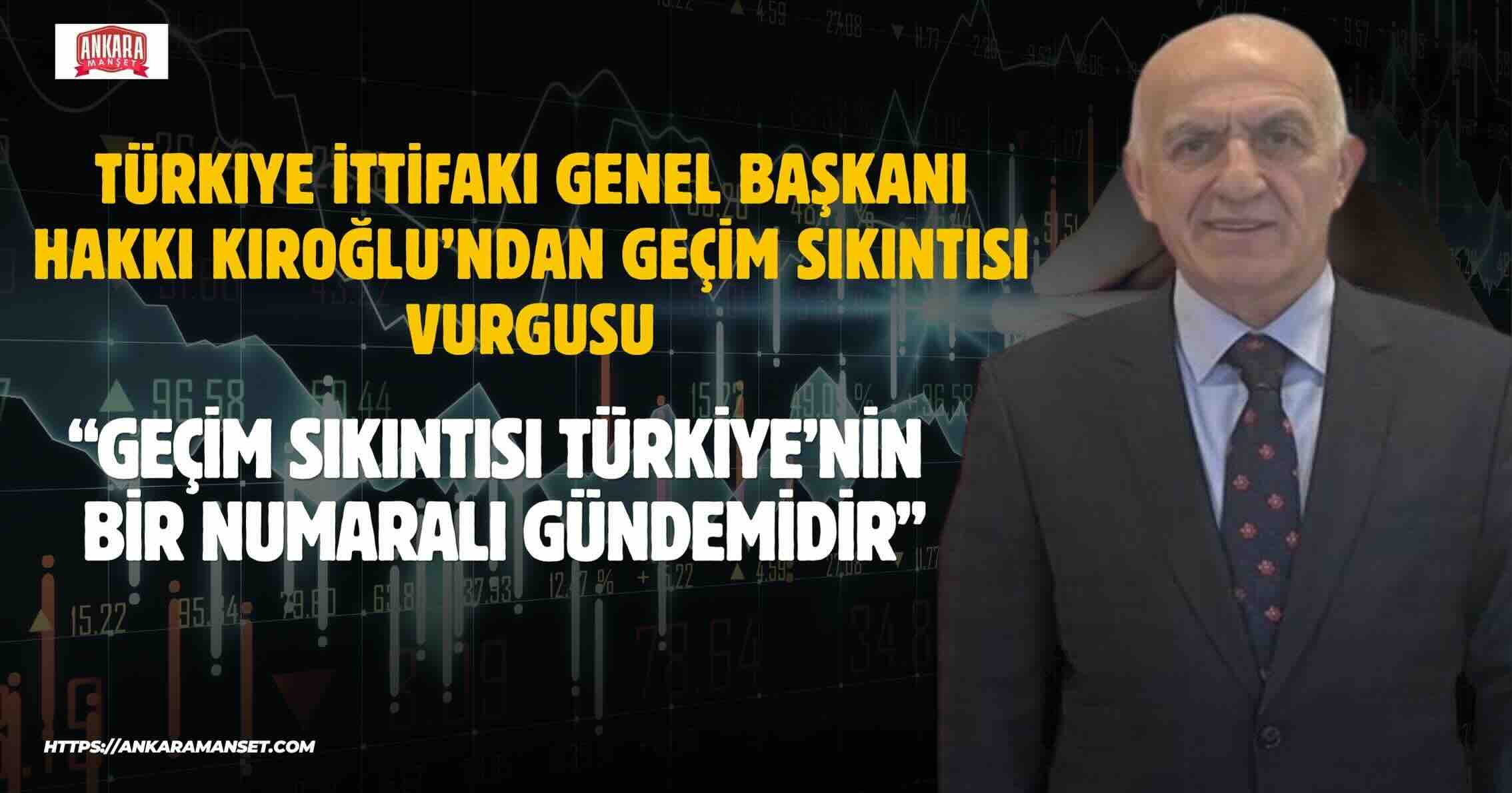 Türkiye İttifakı Lideri Kıroğlu: Millet Geçim Derdindeyken Siyaset Gerçek Gündemden Kaçamaz