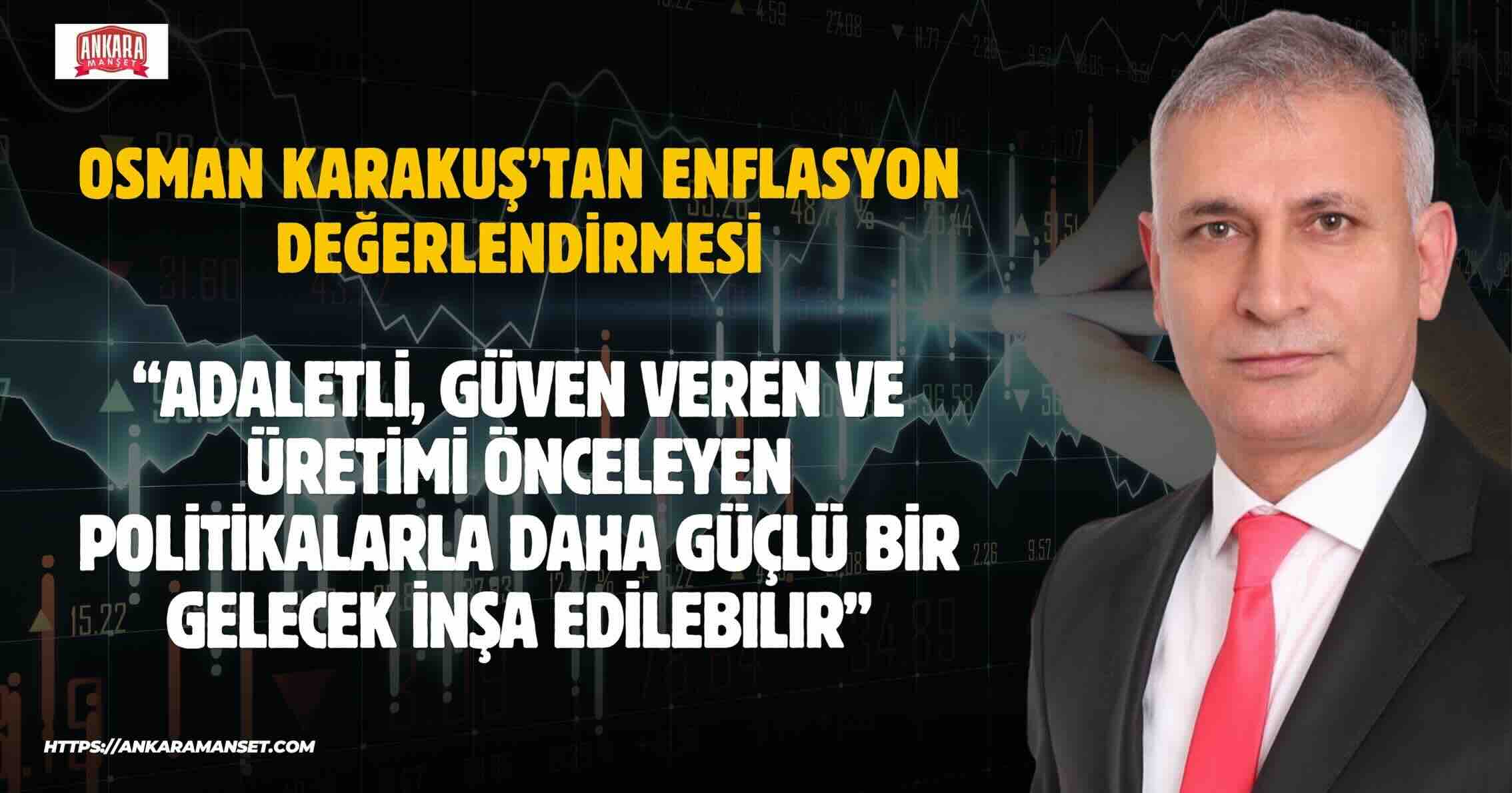 Osman Karakuş: Ekonomide Öncelik Milletin Refahı ve Üreten Türkiye Olmalıdır