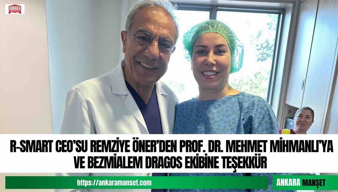 Remziye Öner’den Prof. Dr. Mehmet Mihmanlı Ve Bezmialem Dragos Ekibine Teşekkür