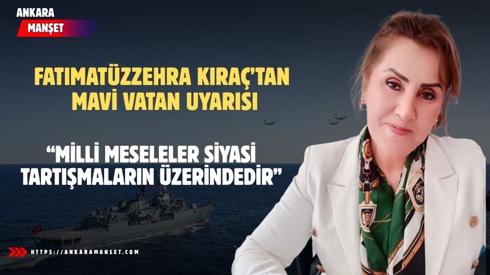 Fatımatüzzehra Kıraç: Mavi Vatan Sadece Deniz Meselesi Değil, Gelecek Meselesidir