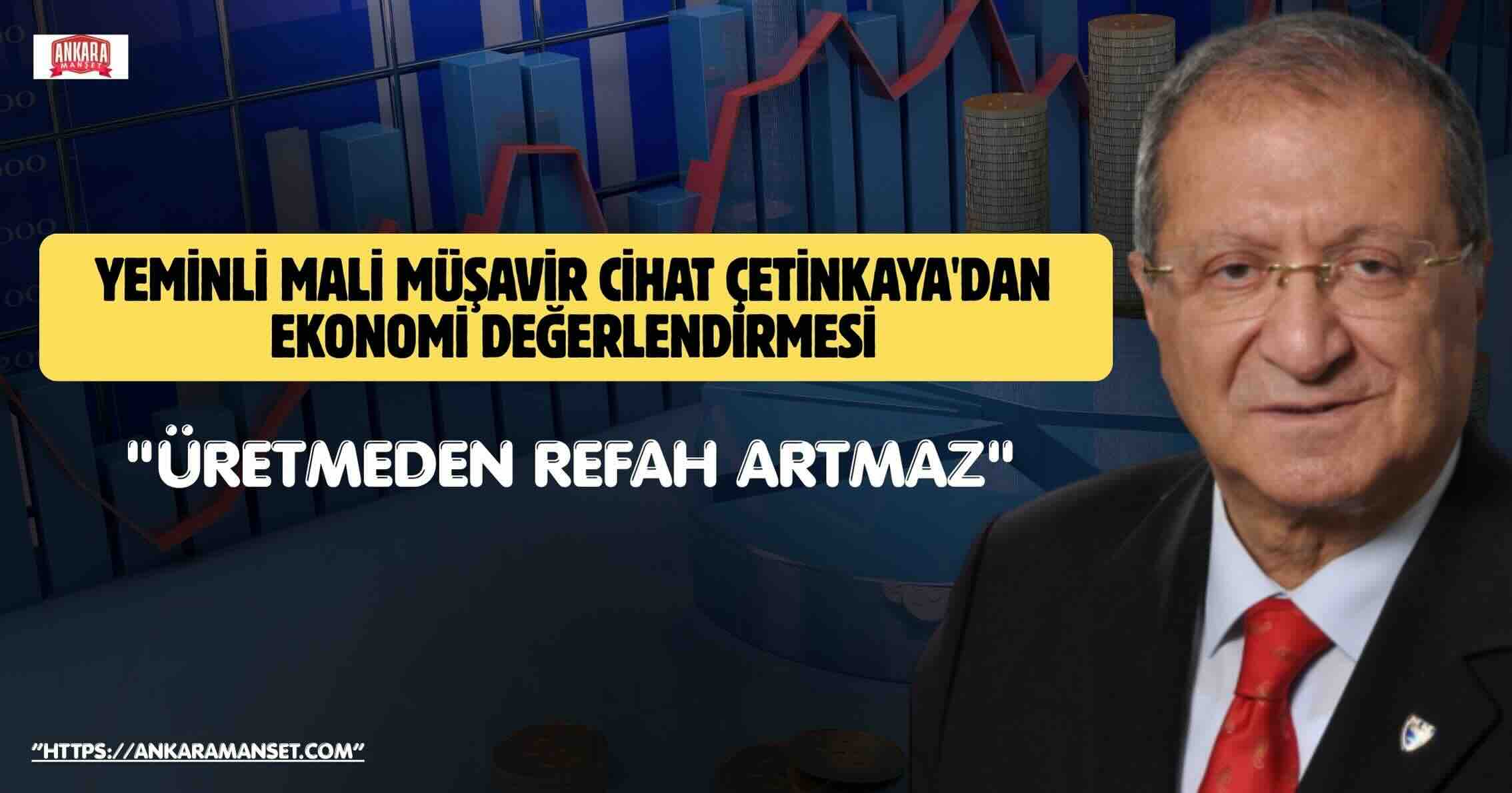 Yeminli Mali Müşavir Cihat Çetinkaya: Üretmeden Refah Artmaz