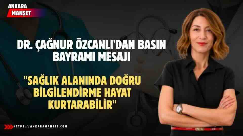 Dr. Çağnur Özcanlı’dan 24 Temmuz Mesajı: “Toplum Sağlığı Kadar Doğru Bilgi De Hayati Öneme Sahiptir”