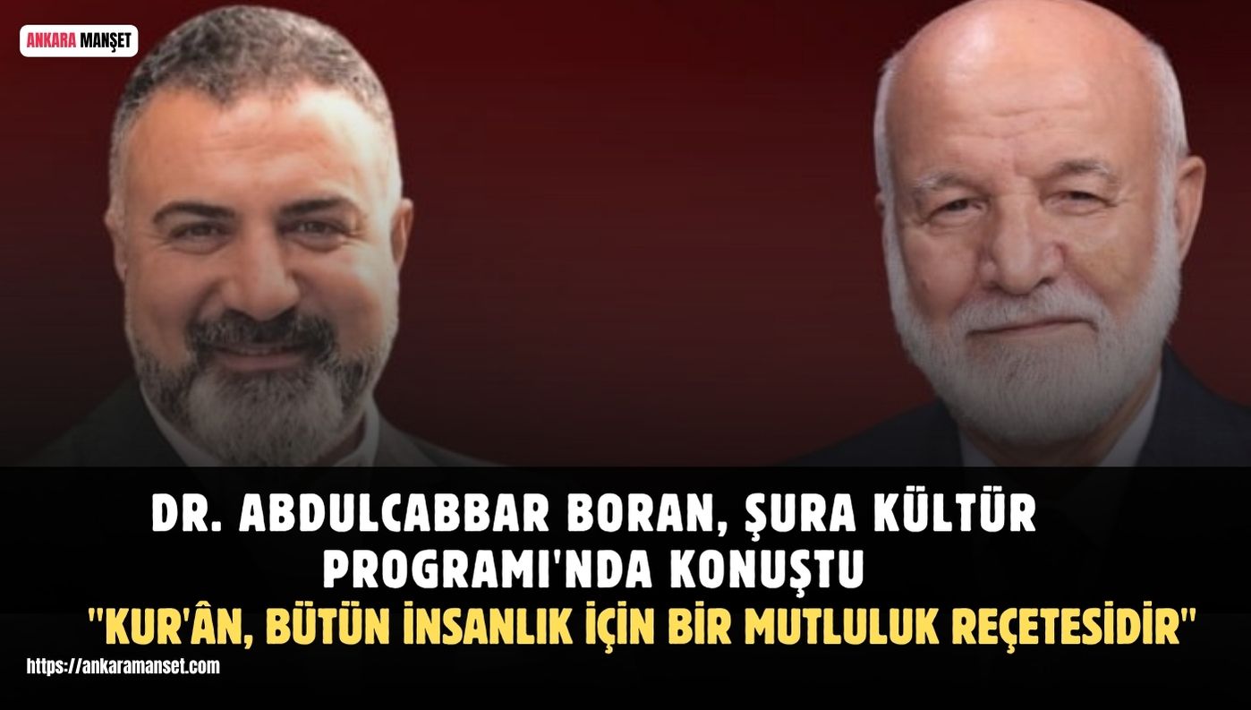 ABDULCABBAR BORAN: “KUR’ÂN BÜTÜN İNSANLIK İÇİN BİR MUTLULUK REÇETESİDİR