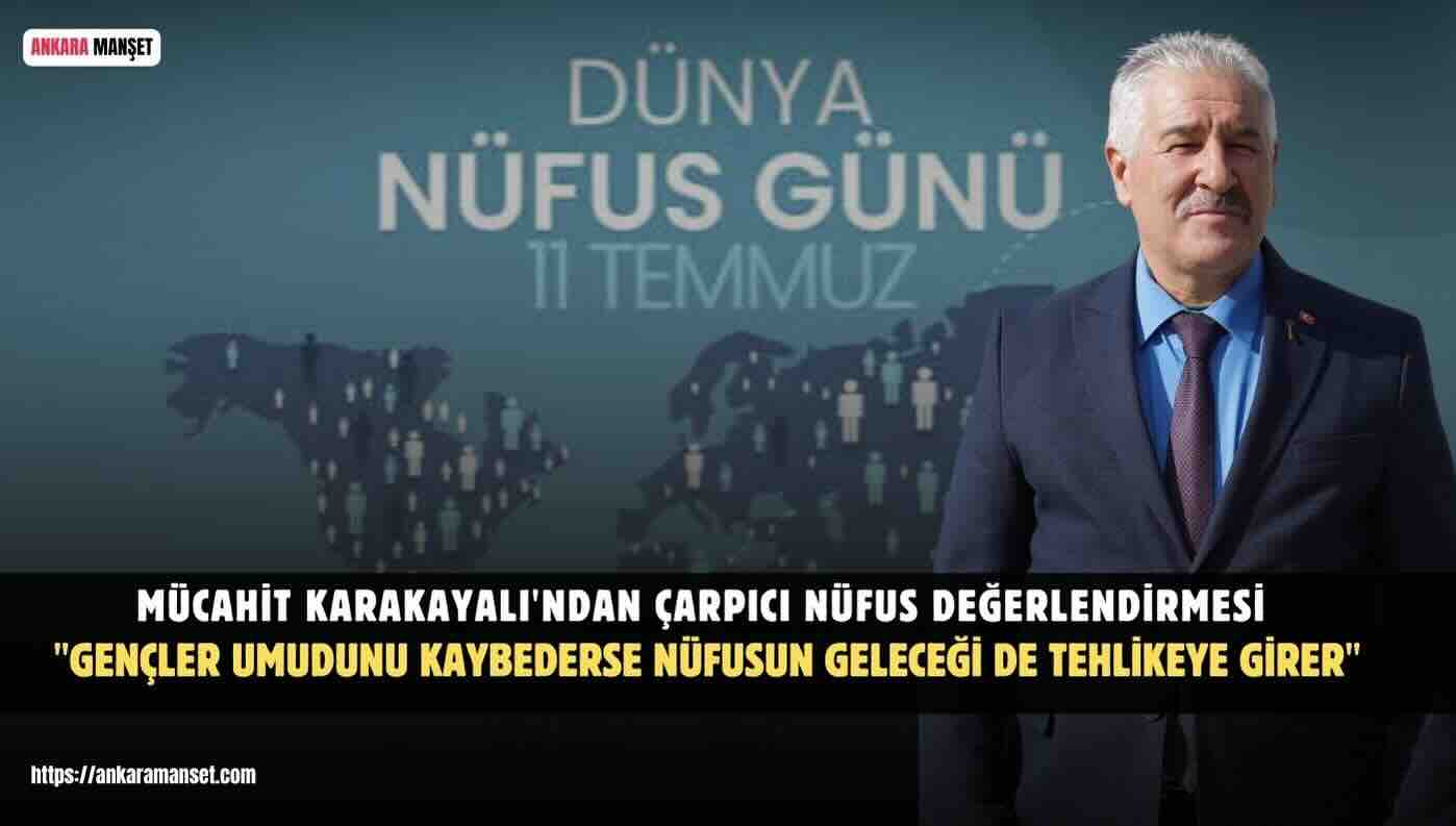 Mücahit Karakayalı: Gençlerin Umudu Azalırsa Nüfusun Geleceği De Zayıflar