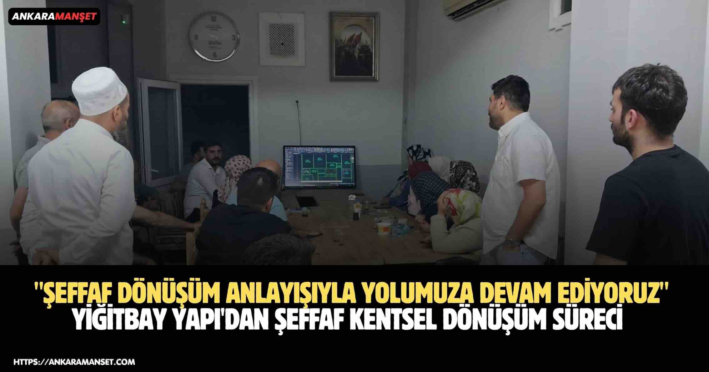 Yiğitbay Yapı ve İnşaat’tan Şeffaf Dönüşüm