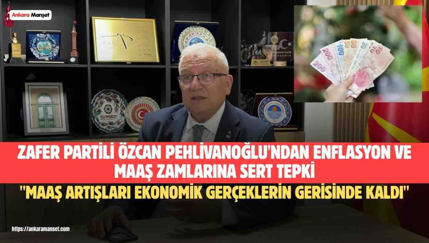 Özcan Pehlivanoğlu: “Maaş Artışları Ekonomik Gerçeklerin Gerisinde Kaldı”