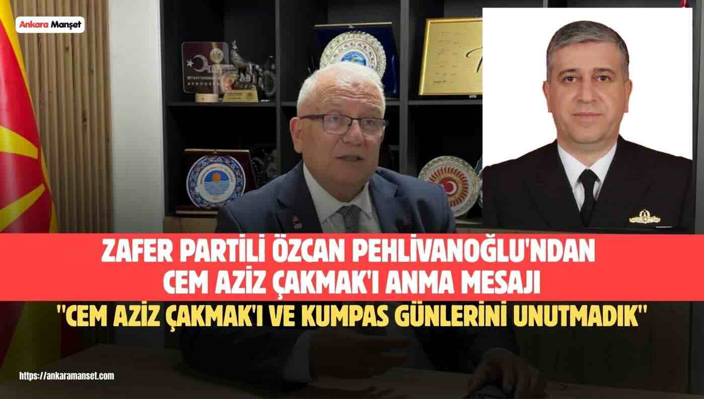 Özcan Pehlivanoğlu: Cem Aziz Çakmak’ı Ve Kumpas Günlerini Unutmadık