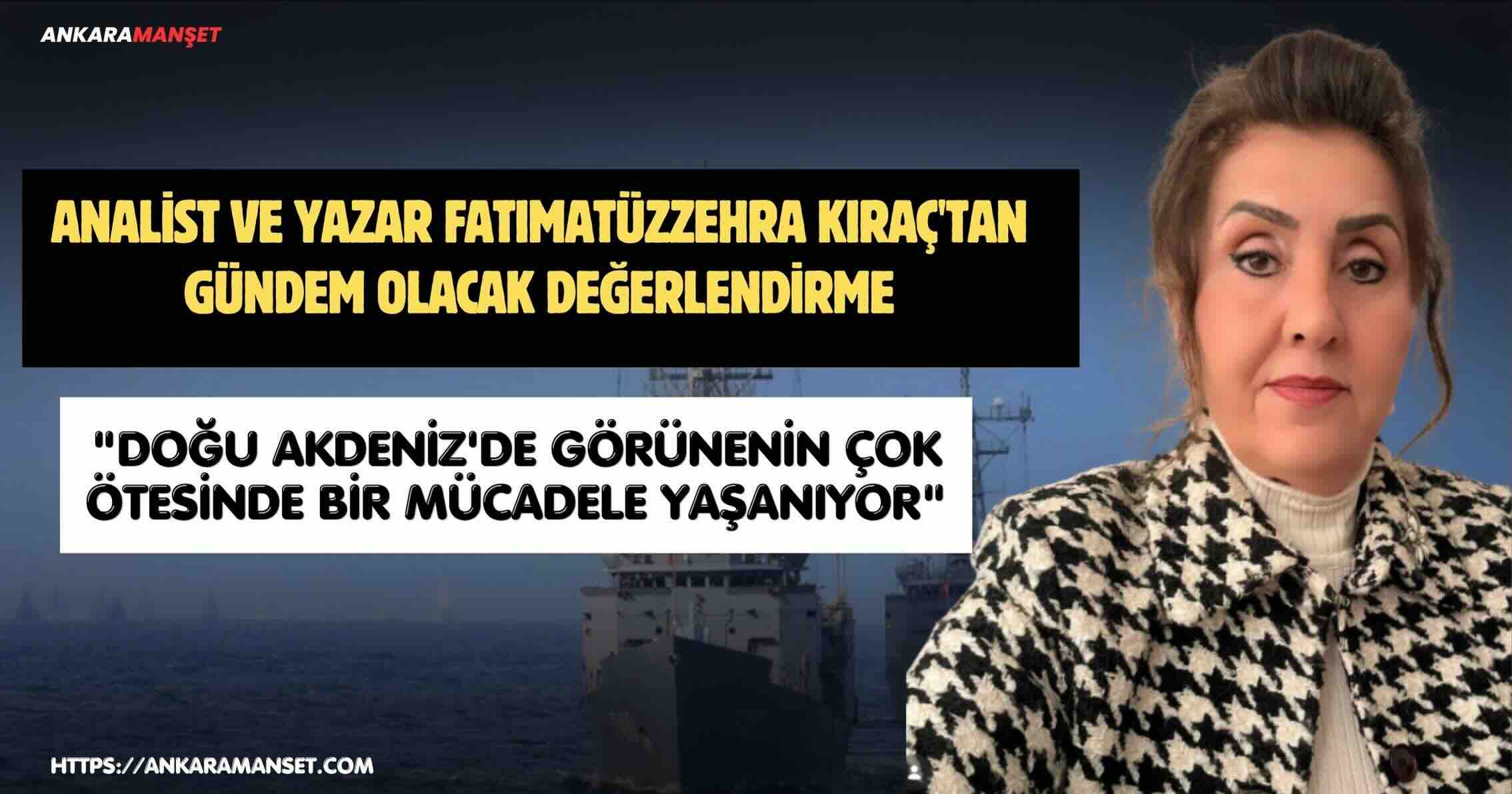 Analist Fatımatüzzehra Kıraç: Doğu Akdeniz’de Oyun Sadece Deniz Üstünde Oynanmıyor