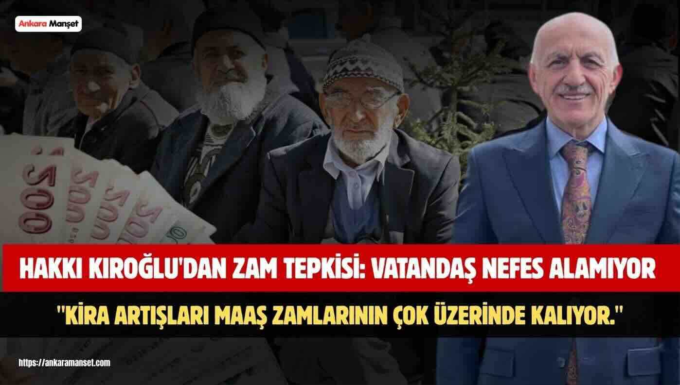 Türkiye İttifakı Genel Başkanı Hakkı Kıroğlu’ndan Enflasyon Verileri ve Maaş Zamlarına Tepki