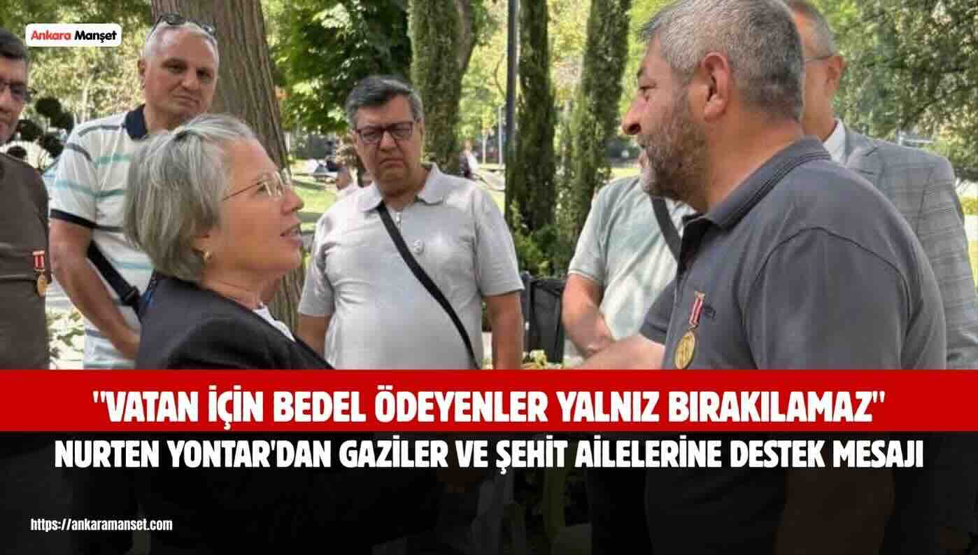 Nurten Yontar: Gazilerimizin Haklı Mücadelesi Görmezden Gelinemez