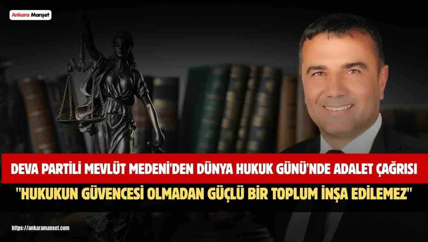 Mevlüt Medeni: Hukukun Güvencesi Olmadan Güçlü Bir Toplum İnşa Edilemez