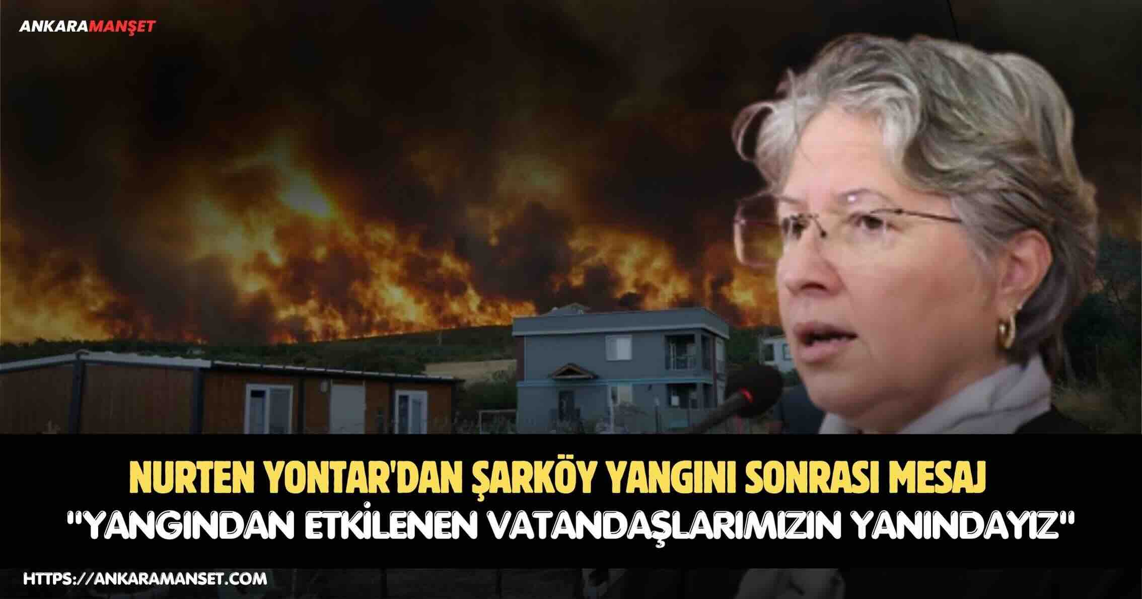 CHP Tekirdağ Milletvekili Nurten Yontar Şarköy’deki Orman Yangınından Etkilenen Vatandaşlara Geçmiş Olsun Dileklerini İletti