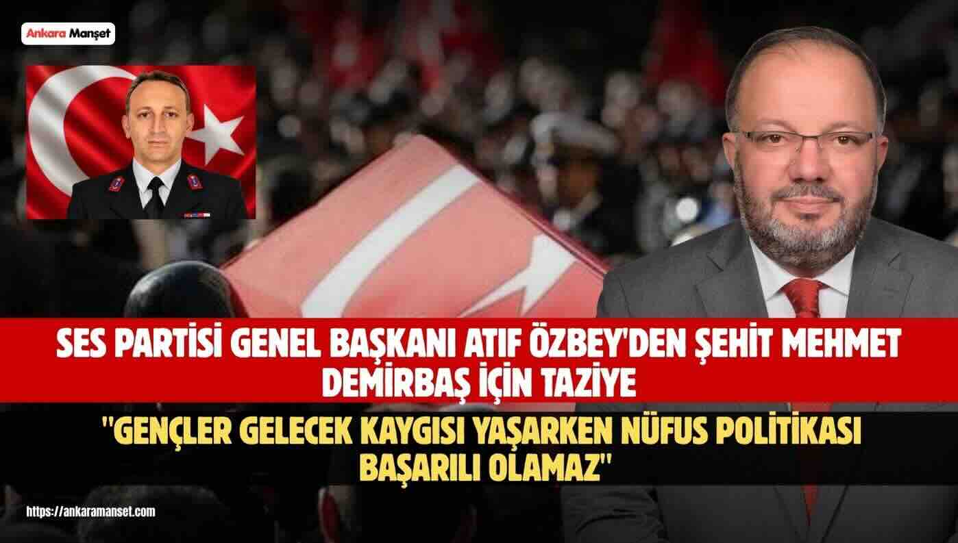 Türkiye’nin Sesi (SES) Partisi Genel Başkanı Atıf Özbey’den Şehit Jandarma İçin Taziye Mesajı