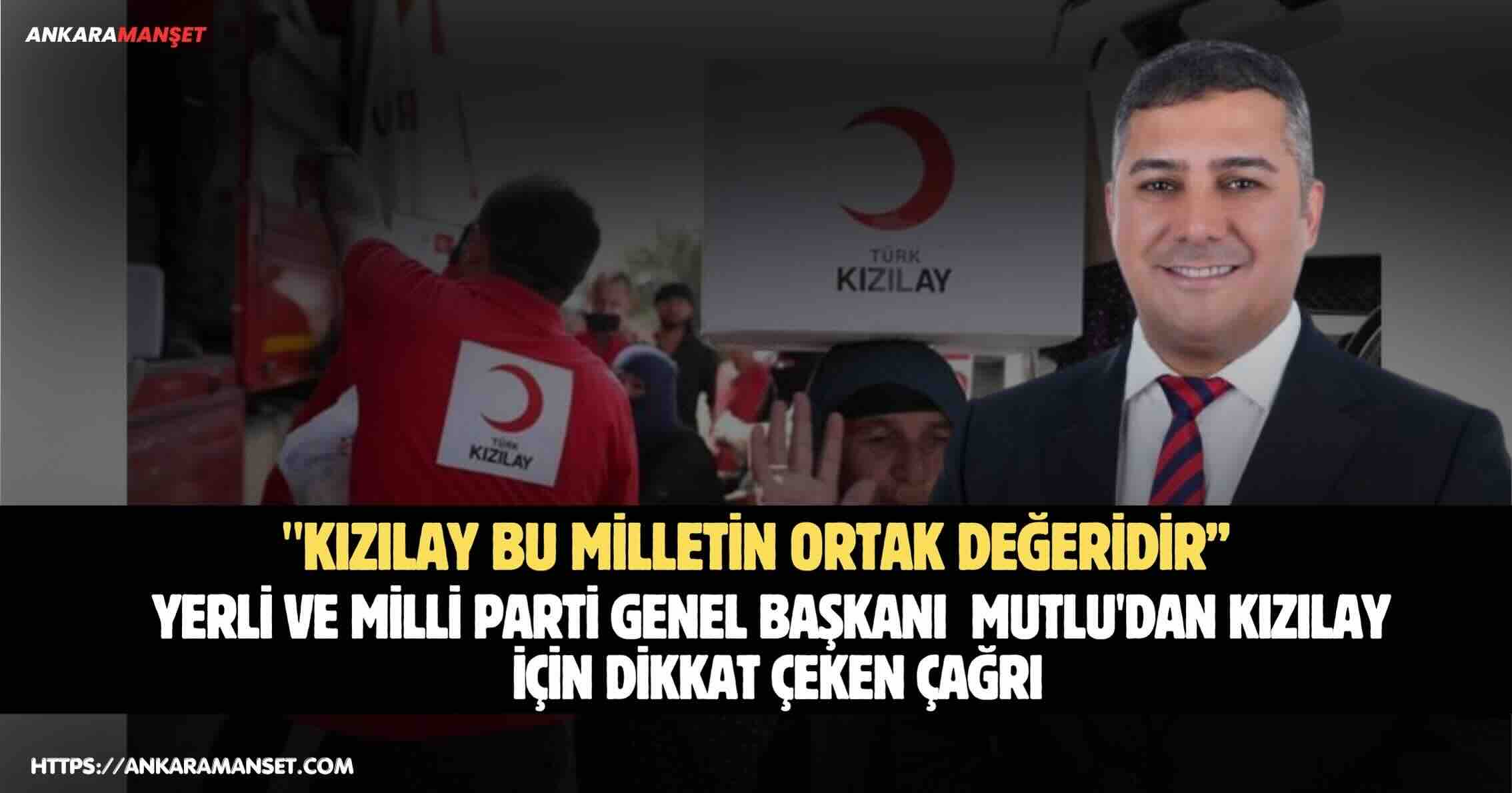 Teoman Mutlu: Kızılay Siyasi Tartışmaların Değil, Milletimizin Ortak Vicdanının Kurumudur