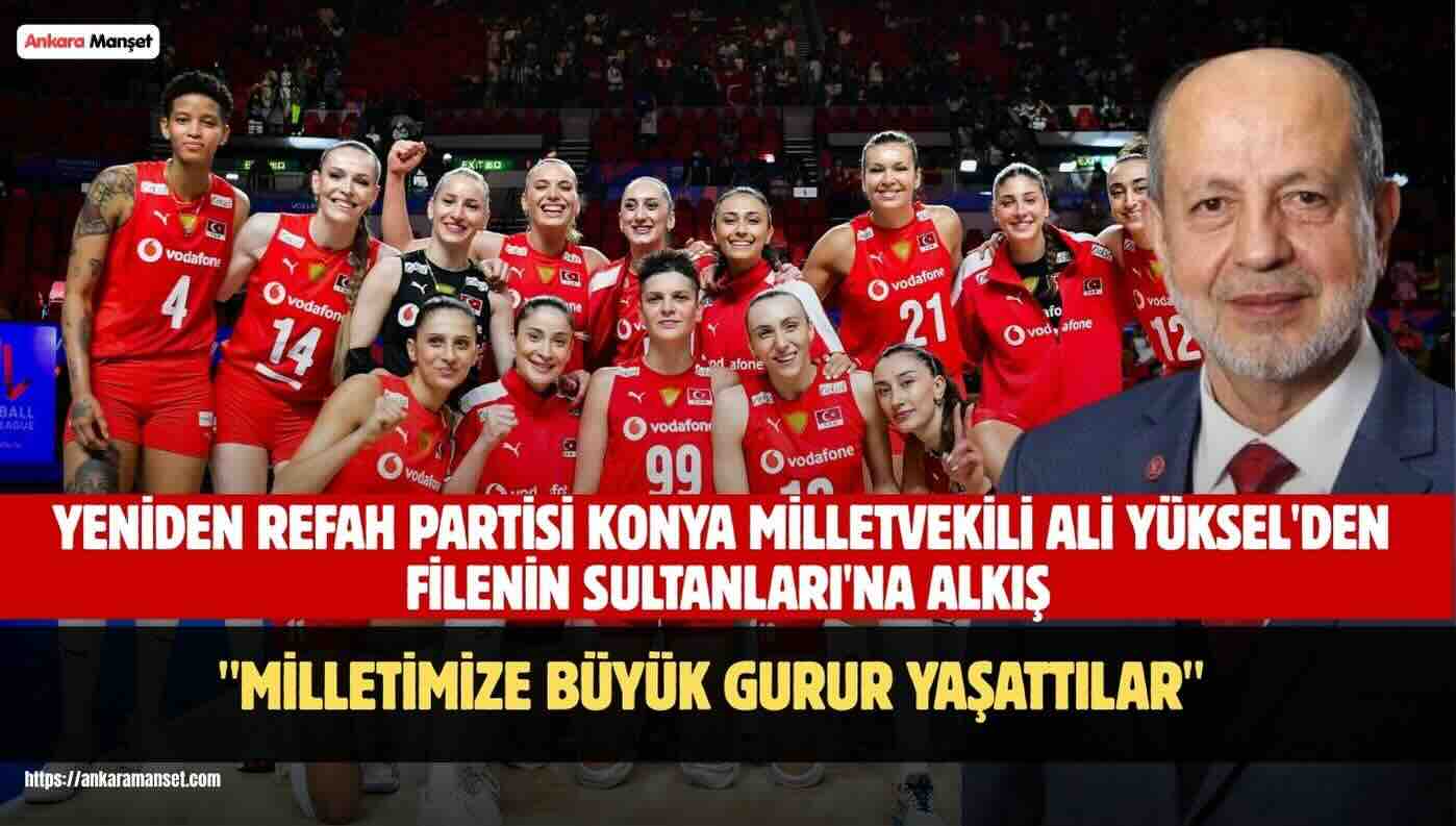Ali Yüksel: Filenin Sultanları’nın Başarısı Milletimize Büyük Gurur Yaşattı